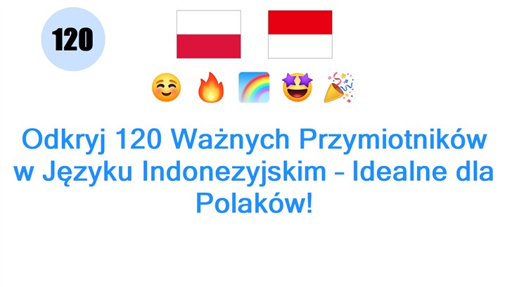 Odkryj 120 Ważnych Przymiotników w Języku Indonezyjskim – Idealne dla Polaków!